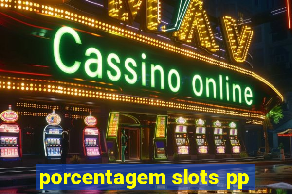 porcentagem slots pp